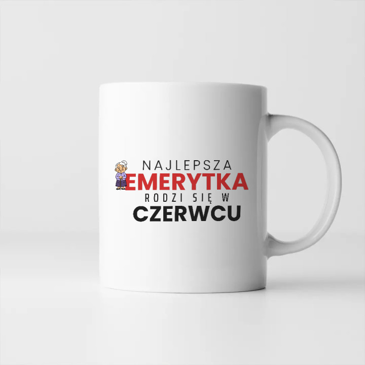 Najlepsza emerytka rodzi się w czerwcu - kubek na prezent