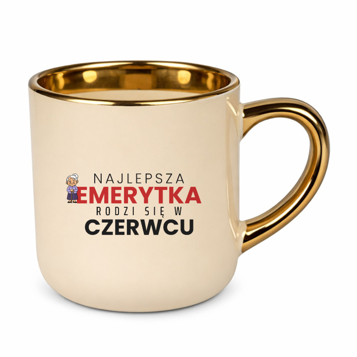 Najlepsza emerytka rodzi się w czerwcu - kubek elegancki na prezent
