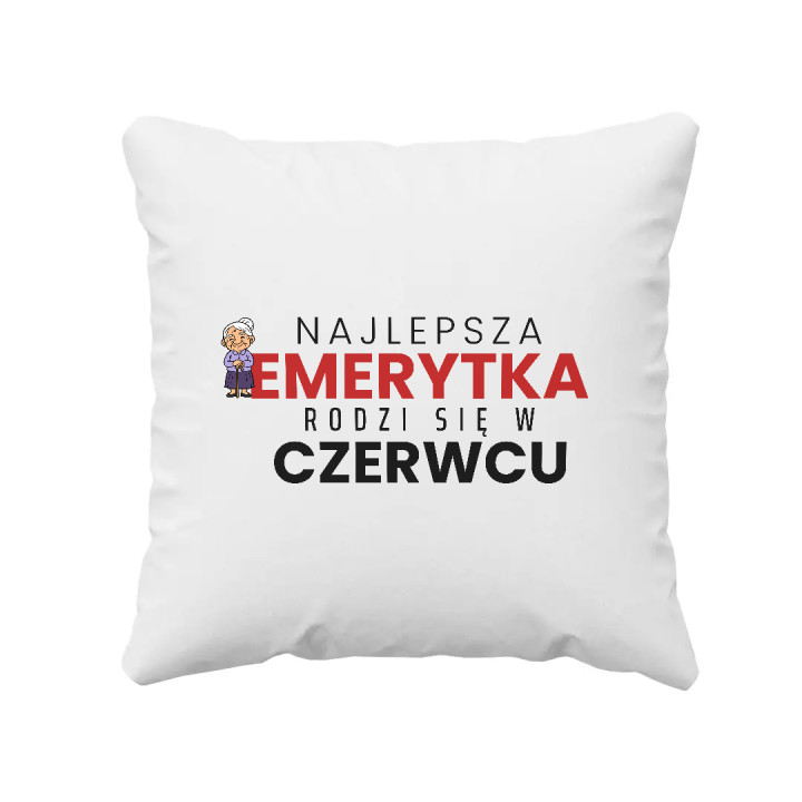 Najlepsza emerytka rodzi się w czerwcu - poduszka na prezent