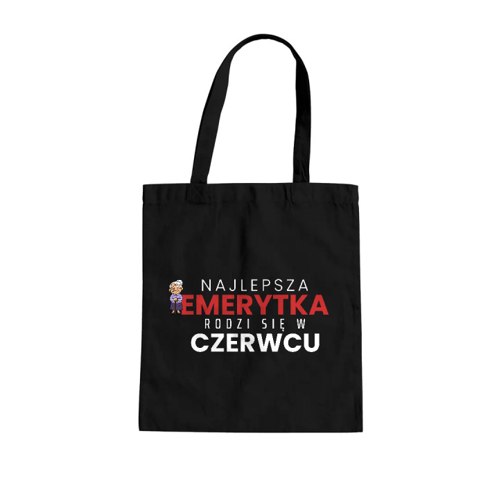 Najlepsza emerytka rodzi się w czerwcu - torba bawełniana na prezent