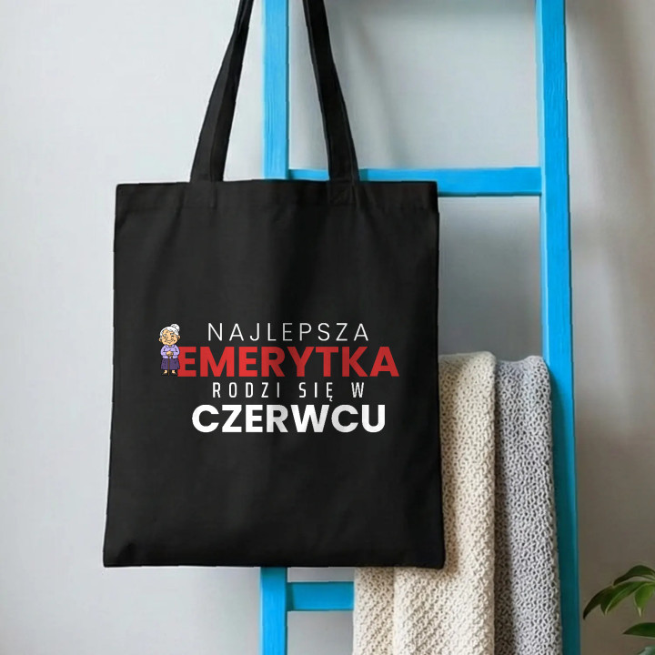 Najlepsza emerytka rodzi się w czerwcu - torba bawełniana na prezent