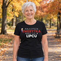 Najlepsza emerytka rodzi się w lipcu - damska koszulka na prezent