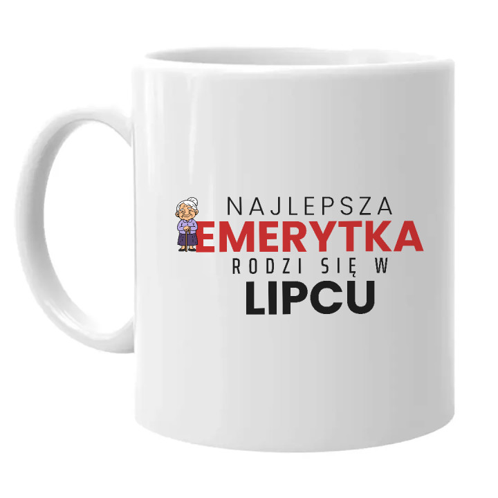 Najlepsza emerytka rodzi się w lipcu - kubek na prezent