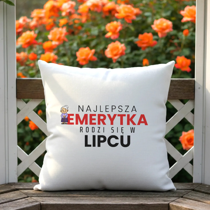 Najlepsza emerytka rodzi się w lipcu - poduszka na prezent