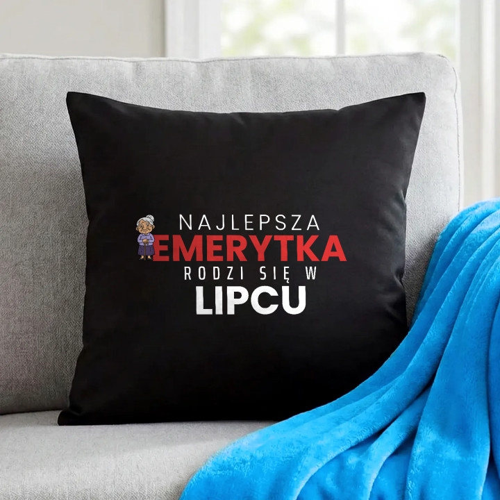 Najlepsza emerytka rodzi się w lipcu - czarna poduszka na prezent