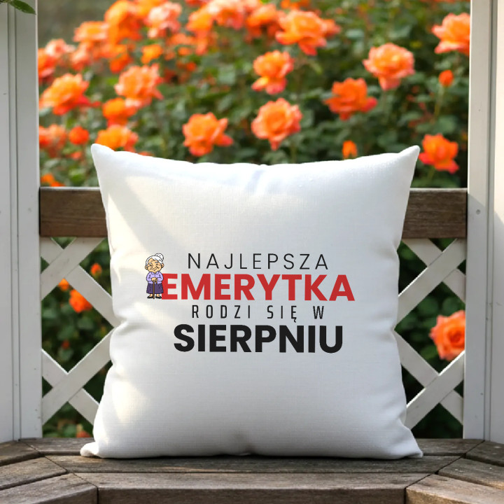Najlepsza emerytka rodzi się w sierpniu - poduszka na prezent