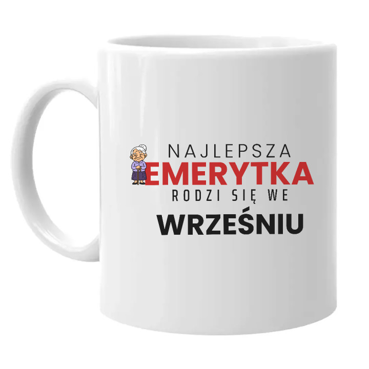 Najlepsza emerytka rodzi się we wrześniu - kubek na prezent