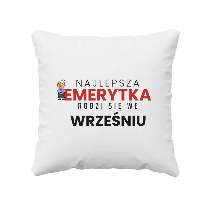 Najlepsza emerytka rodzi się we wrześniu - poduszka na prezent