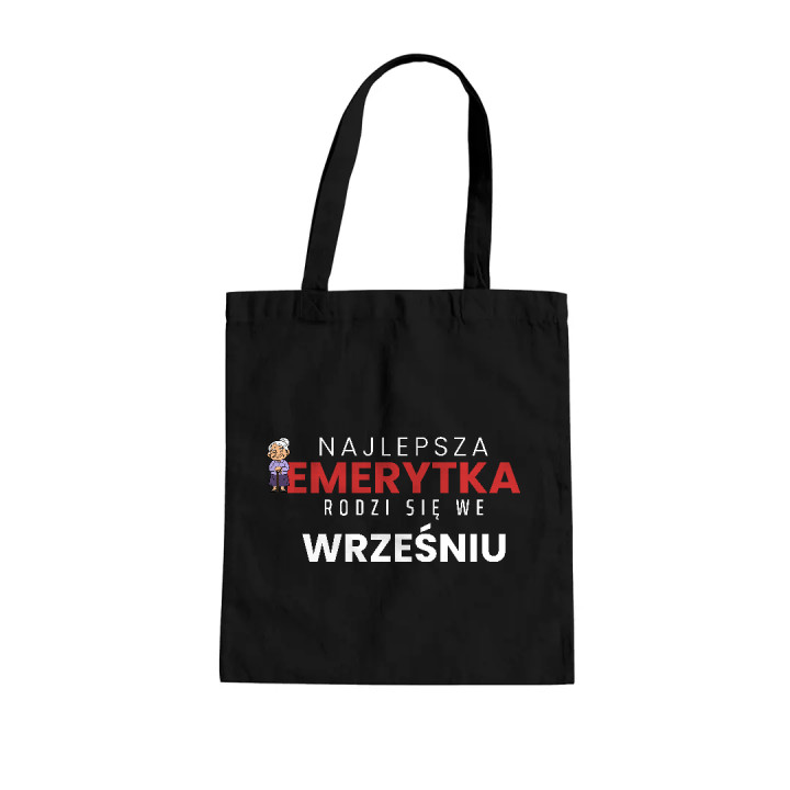 Najlepsza emerytka rodzi się we wrześniu - torba bawełniana na prezent