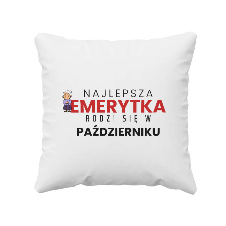 Najlepsza emerytka rodzi się w październiku - poduszka na prezent