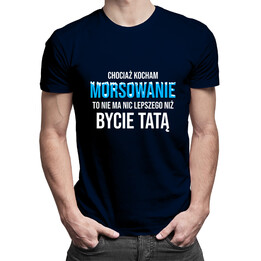 Chociaż kocham morsowanie - tata - męska koszulka z nadrukiem
