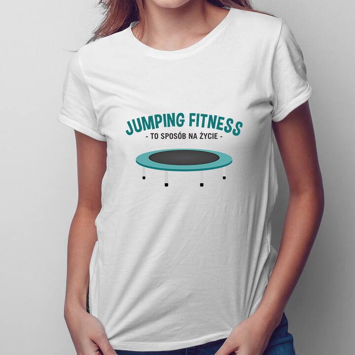 Jumping fitness to sposób na życie - damska koszulka z nadrukiem