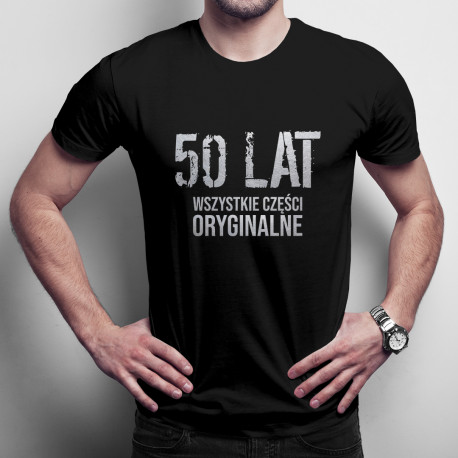 50 lat - wszystkie części oryginalne -męska koszulka z nadrukiem