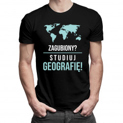 Zagubiony? Studiuj geografię! - męska koszulka z nadrukiem