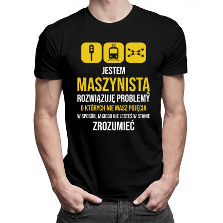 Jestem maszynistą, rozwiązuję problemy - męska koszulka z nadrukiem