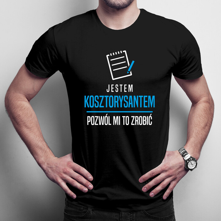 Jestem kosztorysantem, pozwól mi to zrobić - męska koszulka z nadrukiem