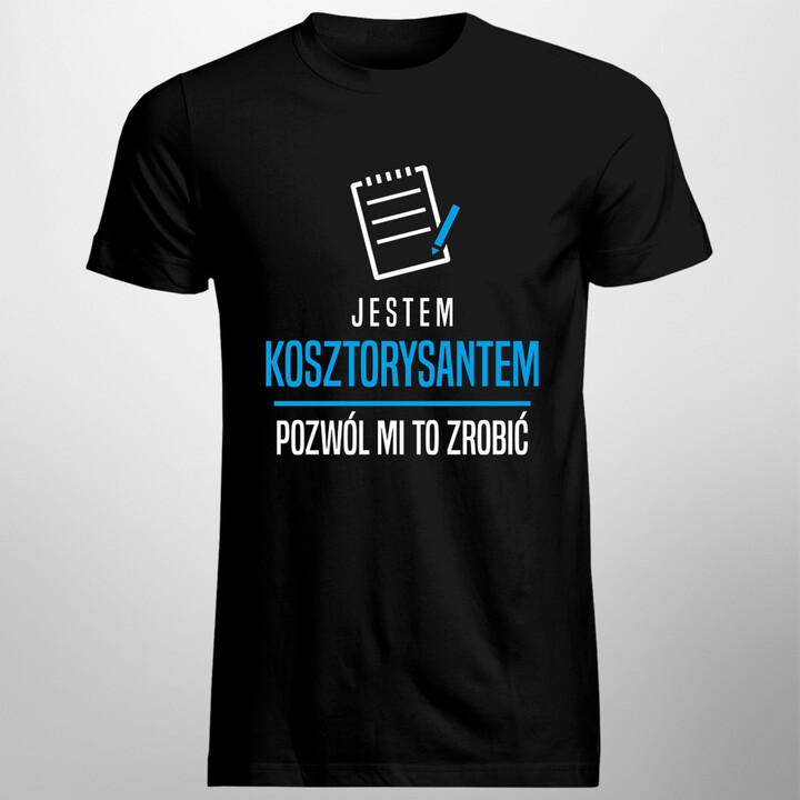 Jestem kosztorysantem, pozwól mi to zrobić - męska koszulka z nadrukiem