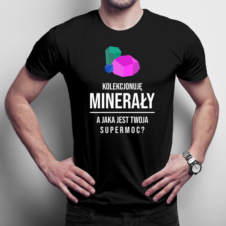 Kolekcjonuję minerały, jaka jest Twoja supermoc? - męska koszulka z nadrukiem