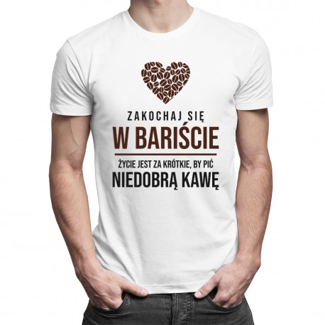 Zakochaj się w bariście - męska koszulka z nadrukiem