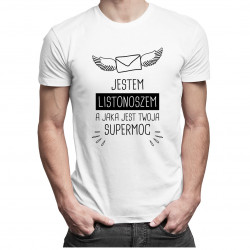 Jestem listonoszem, a jaka jest Twoja supermoc - męska koszulka z nadrukiem