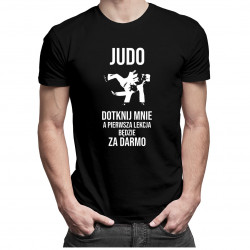 Judo - dotknij mnie, a pierwsza lekcja będzie za darmo - męska koszulka z nadrukiem