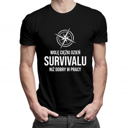 Wolę ciężki dzień survivalu niż dobry w pracy - męska koszulka z nadrukiem