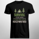 Survival to nie hobby, to moja ucieczka od rzeczywistości - męska koszulka z nadrukiem