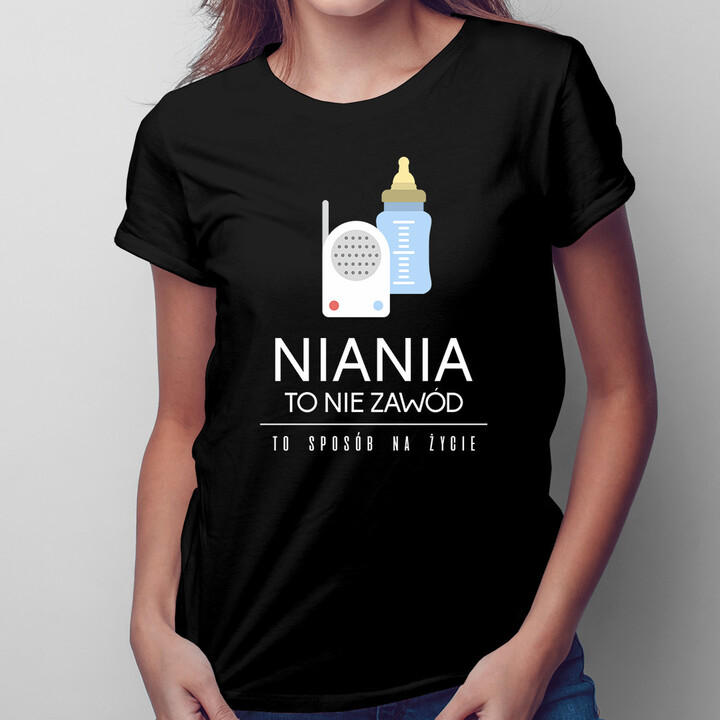 Niania to nie zawód, to styl życia - damska koszulka z nadrukiem