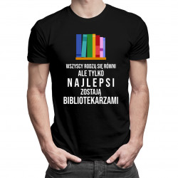 Wszyscy rodzą się równi - bibliotekarz - męska koszulka z nadrukiem