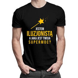 Jestem iluzjonistą, jaka jest twoja supermoc? - męska koszulka z nadrukiem