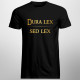 Dura lex, sed lex - męska koszulka z nadrukiem