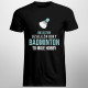 Nie jestem uzależniony, badminton to moje hobby - męska koszulka z nadrukiem