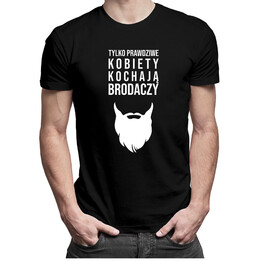 Tylko prawdziwe kobiety kochają brodaczy