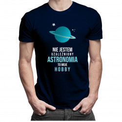 Nie jestem uzależniony, astronomia to moje hobby - męska koszulka z nadrukiem