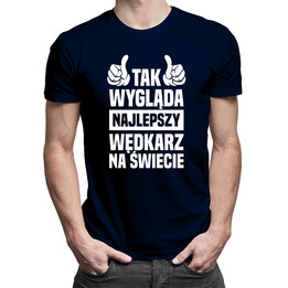 Tak wygląda najlepszy wędkarz na świecie - męska koszulka z nadrukiem