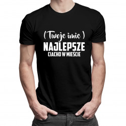 Twoje imię - Najlepsze ciacho w mieście - męska koszulka na prezent – produkt personalizowany