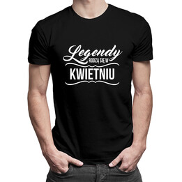 Legendy rodzą się w Kwietniu - męska koszulka z nadrukiem
