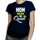 Mom you are the Queen - damska koszulka z nadrukiem