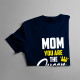 Mom you are the Queen - damska koszulka z nadrukiem