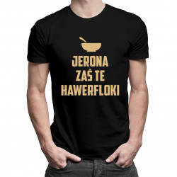 Jerona zaś te hawerfloki - męska koszulka z nadrukiem