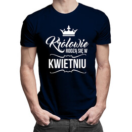 Królowie rodzą się w kwietniu - męska koszulka z nadrukiem