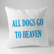 All dogs go to heaven - poduszka z nadrukiem
