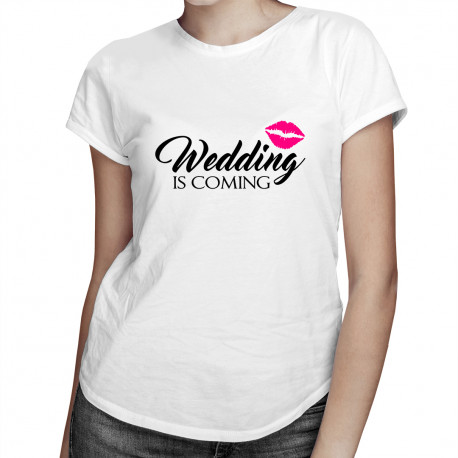 Wedding is coming - damska koszulka z nadrukiem