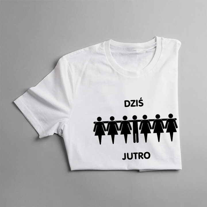 Dziś ... jutro - męska koszulka z nadrukiem