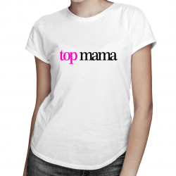 Top mama - damska koszulka z nadrukiem