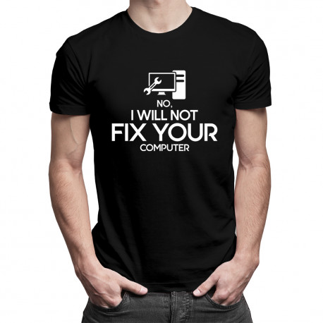 No, I will not fix your computer - męska koszulka z nadrukiem