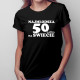 Najmłodsza 50-latka na świecie - damska koszulka z nadrukiem