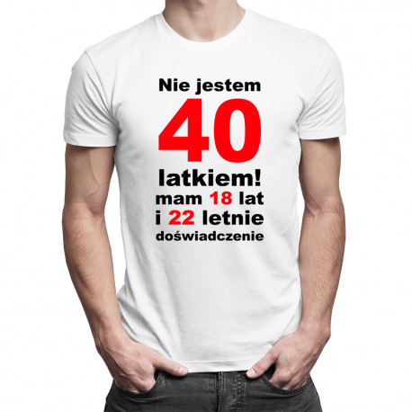 Nie jestem 40-latkiem! - męska koszulka z nadrukiem