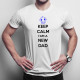 Keep Calm I'm a New Dad - męska koszulka z nadrukiem