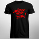 "Writers" Never Die! - męska koszulka z nadrukiem